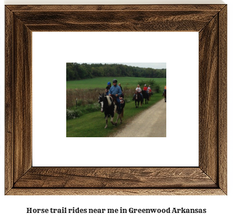 horse trail rides near me in Greenwood, Arkansas